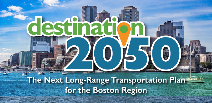 Destination 2050: The Next Long-Range Transportation Plan for the Boston Region