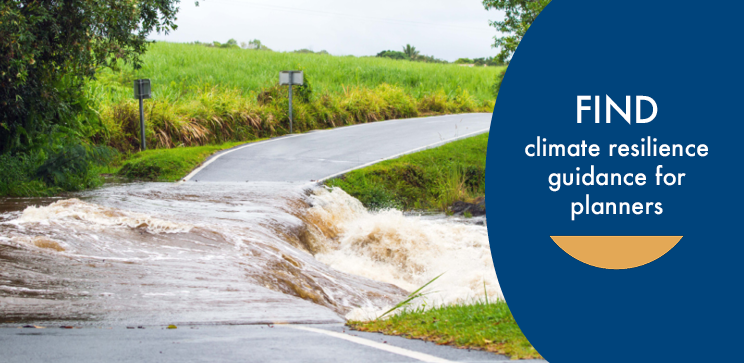 Image of a road closed due to flooding with text that says find climate resilience guidance for planners